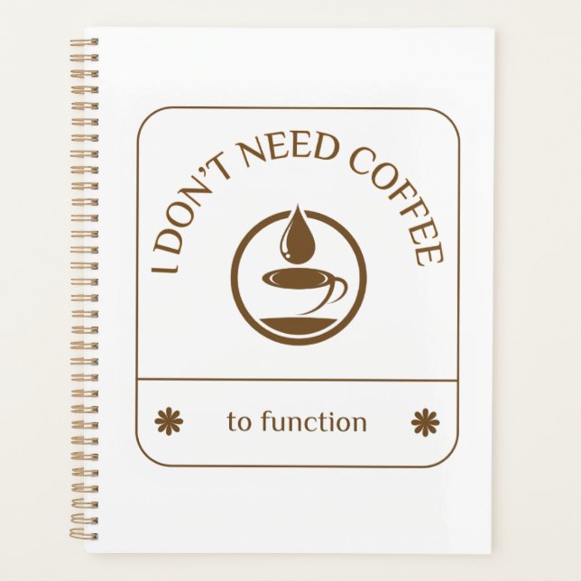 Ich brauche keinen Kaffee um zu funktionieren Planer (Vorderseite)