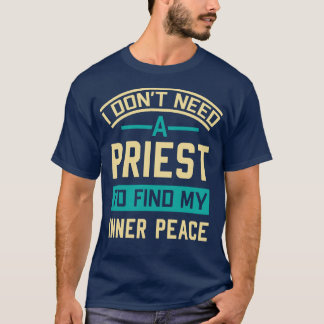 Ich brauche keinen Priester, um meinen inneren Fri T-Shirt
