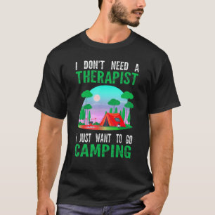 Ich brauche keinen Therapeuten, ich gehe Camping C T-Shirt