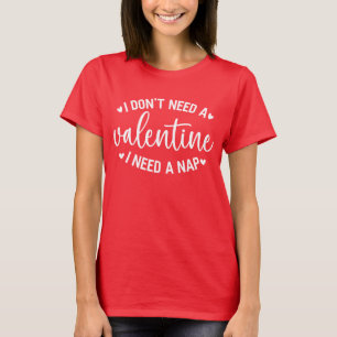 Ich brauche keinen Valentinstag T-Shirt