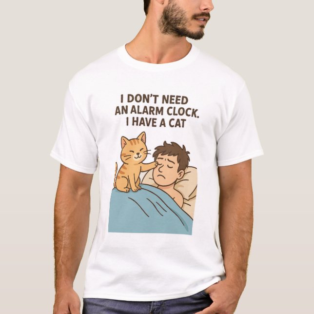 Ich brauche keinen Wecker. Ich habe eine Katze T-Shirt (Vorderseite)
