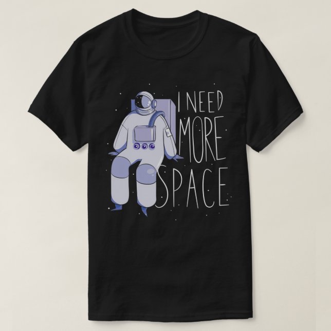 Ich brauche mehr Astronaut 2 T-Shirt (Design vorne)