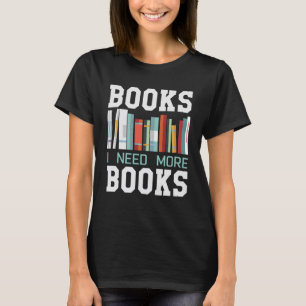 Ich brauche mehr Bücher Buch lesen Student Bibliot T-Shirt