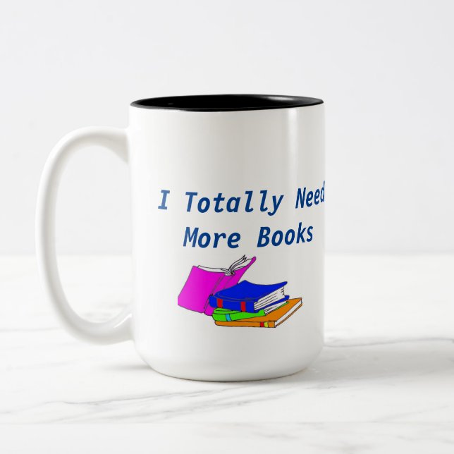 Ich brauche mehr Bücher...genug gesagt. Zweifarbige Tasse (Links)