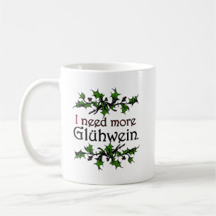 Ich brauche mehr Glühwein Weihnachten Kaffeetasse