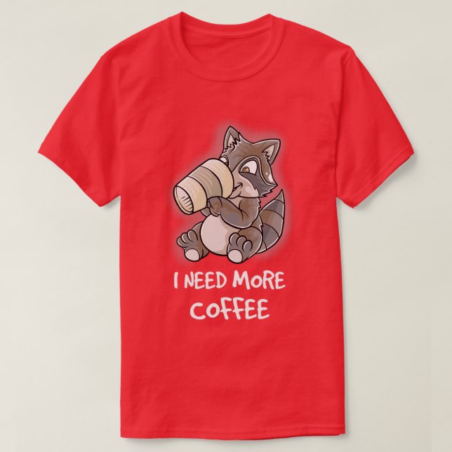 Ich brauche mehr Kaffee in meiner Tasse Coffein Fu T-Shirt (Design vorne)
