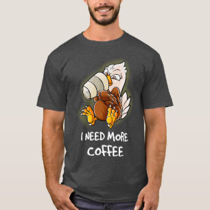 Ich brauche mehr Kaffee in meiner Tasse Coffein Fu T-Shirt