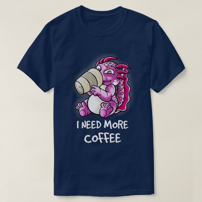 Ich brauche mehr Kaffee in meiner Tasse Coffein Fu T-Shirt (Design vorne)