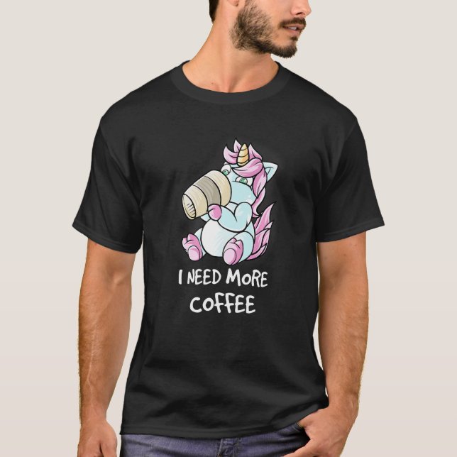 Ich brauche mehr Kaffee in meiner Tasse Koffein Ne T-Shirt (Vorderseite)