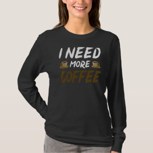 Ich brauche mehr Kaffee-Sarcastic-Kaffeebeutel T-Shirt