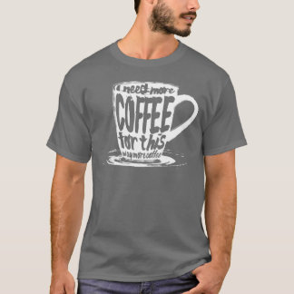 Ich brauche mehr Kaffee vintage T-Shirt