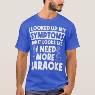 Ich brauche mehr Karaoke KTV Bar Club Singer Music T-Shirt