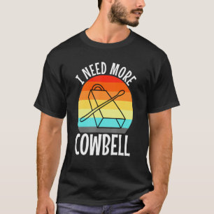 Ich brauche mehr Kuhglocken T-Shirt