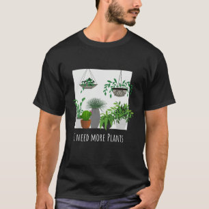 Ich brauche mehr Pflanzen Pflanzen-Mama-Grafik T-Shirt