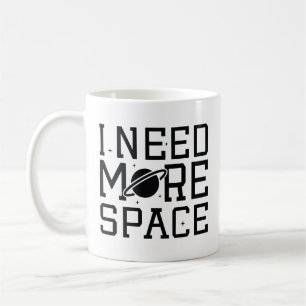 Ich brauche mehr Platz Kaffeetasse