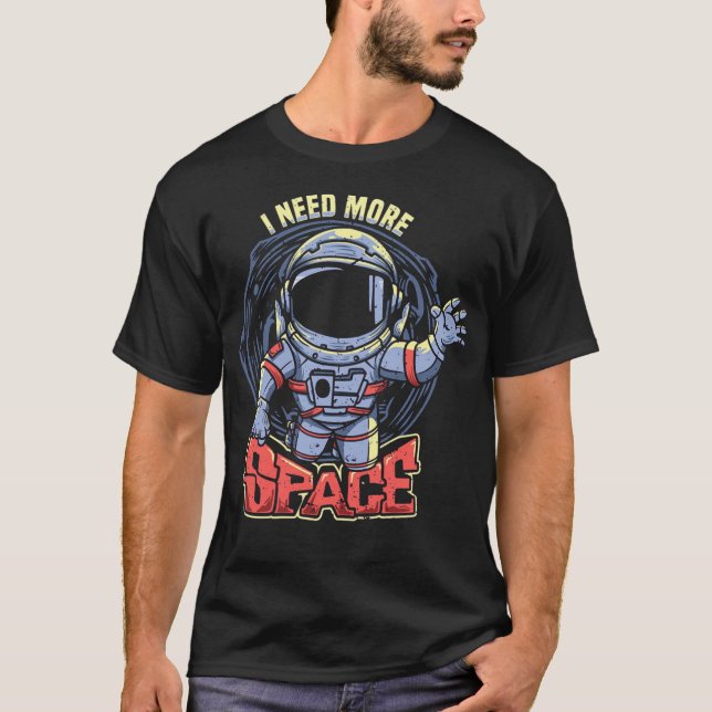Ich brauche mehr Platz mit dem Astronauten T-Shirt (Vorderseite)