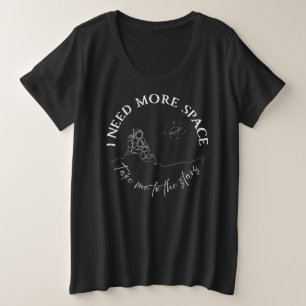 Ich brauche mehr Platz. Space Lover T - Shirt