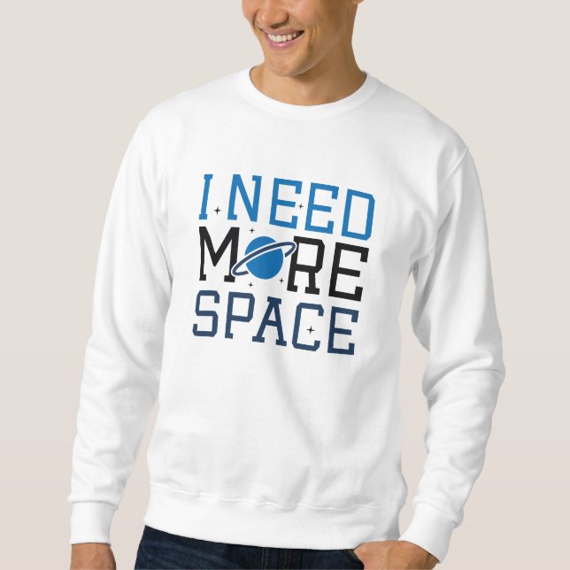 Ich brauche mehr Platz Sweatshirt (Vorderseite)