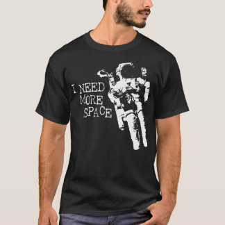 Ich brauche mehr Raumfahrer T-Shirt