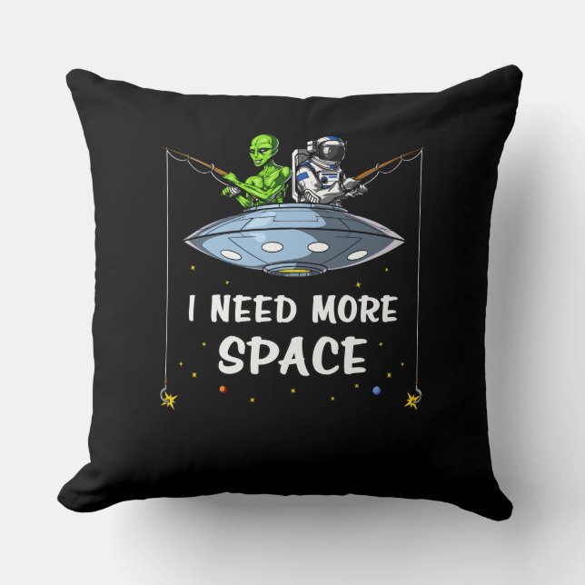 Ich brauche mehr Raumfahrtflugzeug-Alien Fischen Kissen (Vorderseite)
