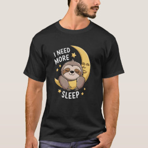 Ich brauche mehr Schlaf - Faultier & Mond T-Shirt
