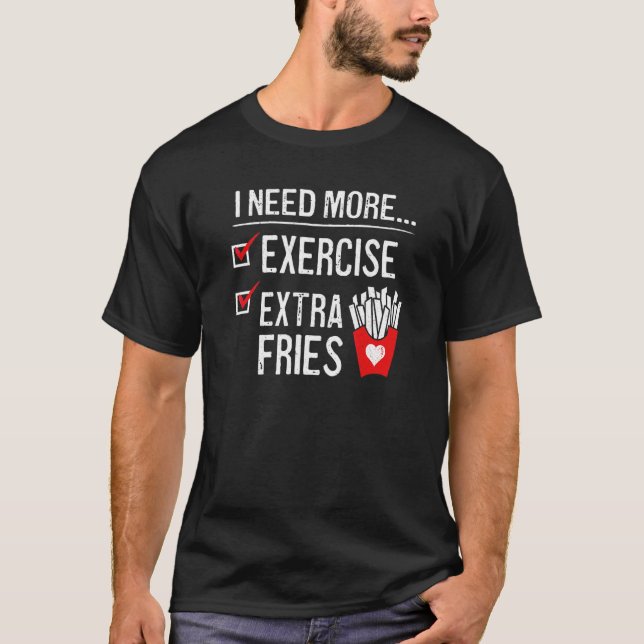 Ich brauche mehr Übung extra Fries Französisch Fry T-Shirt (Vorderseite)