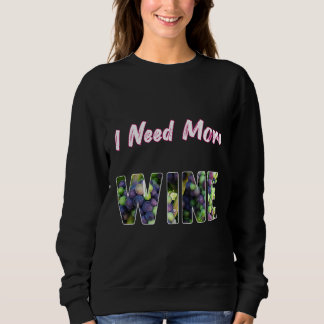 Ich brauche mehr Wein Sweatshirt