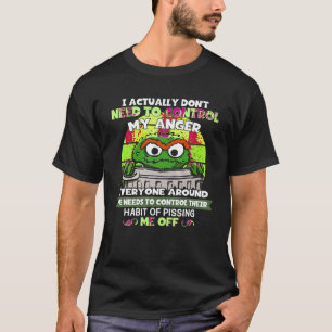 Ich brauche mein Ärger T-Shirt eigentlich nicht zu