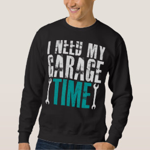 Ich brauche mein Auto Mechanikfahrzeug für die Gar Sweatshirt