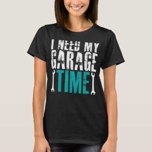 Ich brauche mein Auto Mechanikfahrzeug für die Gar T-Shirt