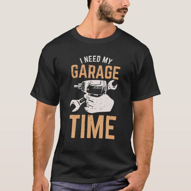 Ich brauche mein Garage Time T Shirt (Vorderseite)