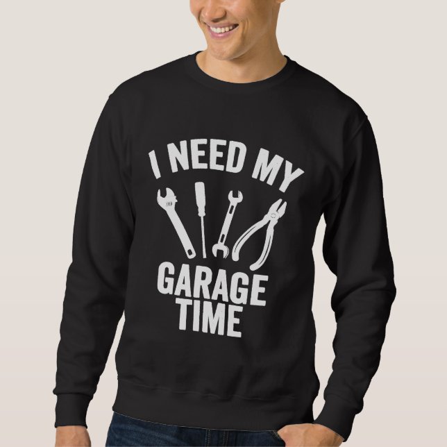 Ich brauche mein Garage-Zeit-Gerät Sweatshirt (Vorderseite)