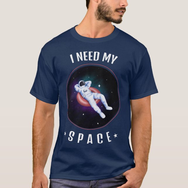 Ich brauche mein Space-Shirt T-Shirt (Vorderseite)