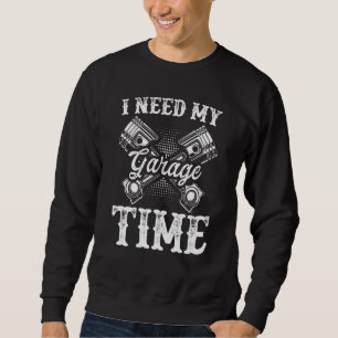 Ich brauche meine Garage Zeit Auto Automobil Mecha Sweatshirt