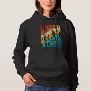 Ich brauche meine Garage Zeit Mechaniker Werkzeuge Hoodie