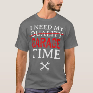 Ich brauche meine Garage-Zeit-Sonnenmaschine T-Shirt