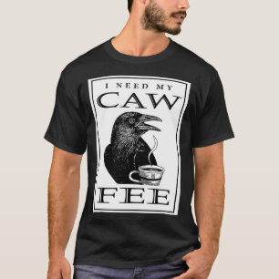 Ich brauche meinen CAWFEE-Kaffee lange Zeit T-Shirt