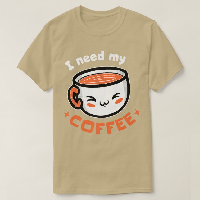 Ich brauche meinen Kaffee! Kaffeepauschale T - Shi T-Shirt (Design vorne)