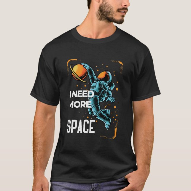 Ich brauche meinen Platz - Astronaut Edition T-Shirt (Vorderseite)