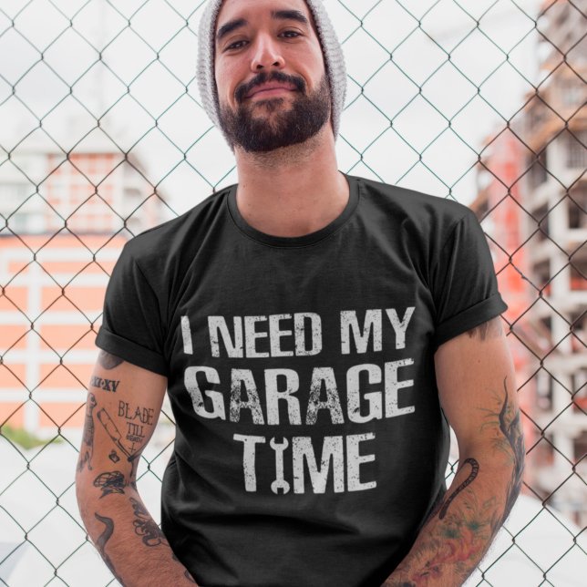 Ich brauche meinen Spaß zur Garagenzeit T-Shirt (Von Creator hochgeladen)