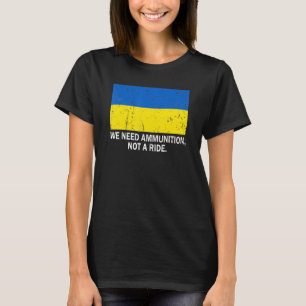 Ich brauche Munition, keine Fahrt T-Shirt
