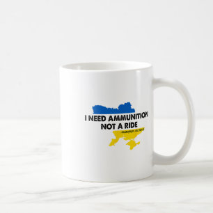 Ich brauche Munition, keine Mitfahrgelegenheit Ukr Kaffeetasse