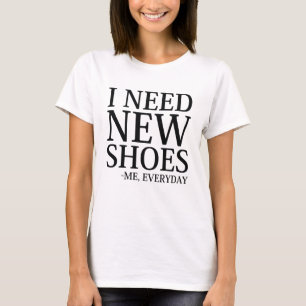 Ich brauche neue Schuhe T-Shirt