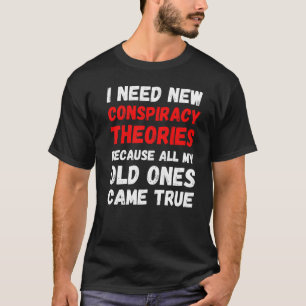 Ich brauche neue Verschwörungstheorien Funny Conse T-Shirt