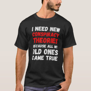 Ich brauche neue Verschwörungstheorien Funny Conse T-Shirt