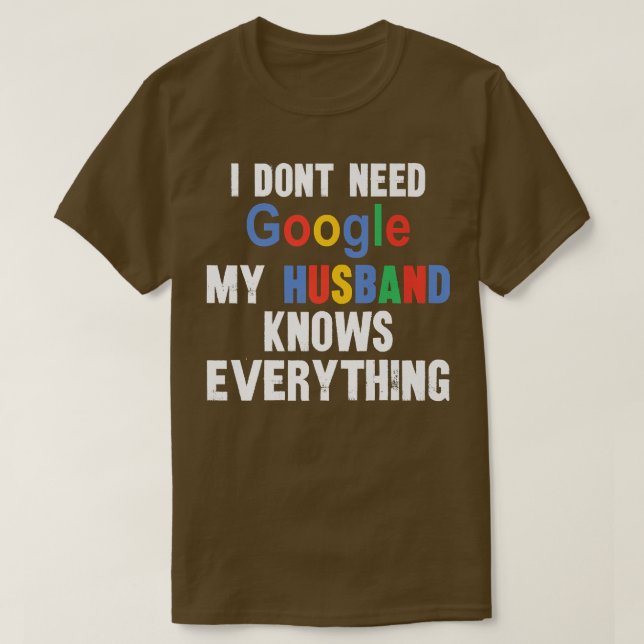 Ich brauche nicht Google, mein Ehemann weiß alles, T-Shirt (Design vorne)