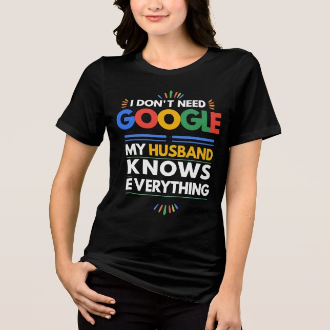 Ich brauche nicht Google, mein Ehemann weiß alles Tri-Blend Shirt (Vorderseite)