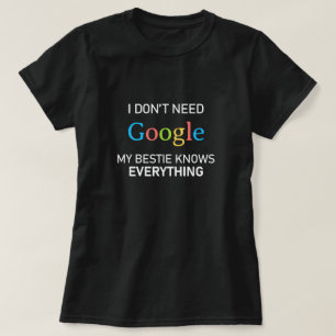 Ich brauche nicht Google meine Bestie weiß alles T-Shirt