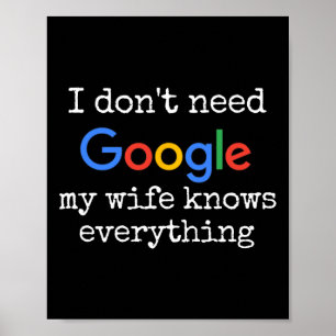 Ich brauche nicht Google meine Ehefrau weiß alles Poster