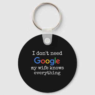 Ich brauche nicht Google meine Ehefrau weiß alles  Schlüsselanhänger